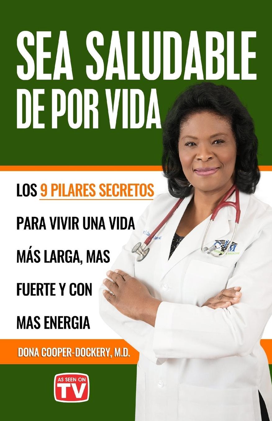 Sea Saludable De Por Vida: Los 9 Pilares Secretos Para Vivir Una Vida Mas Larga, Mas Fuerte y Con Mas Energia