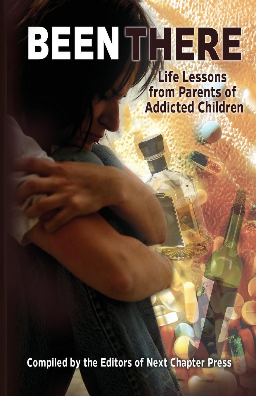 Been There: : Life Lessons from Parents of Addicted Children