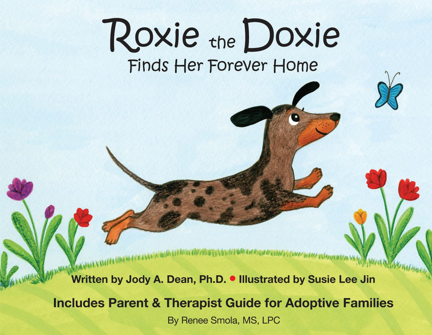 Roxie the Doxie Finds Her Forever Home: Includes a Parent & Therapist Guide for Adoptive Families