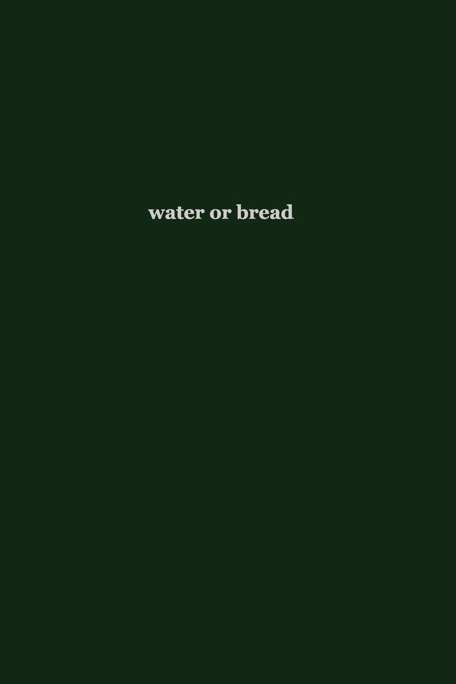 water or bread