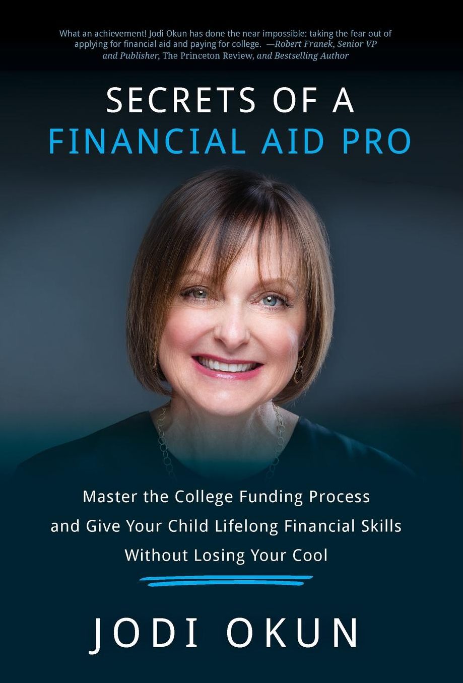 Secrets of a Financial Aid Pro: Master the College Funding Process and Give Your Child Lifelong Financial Skills Without Losing Your Cool