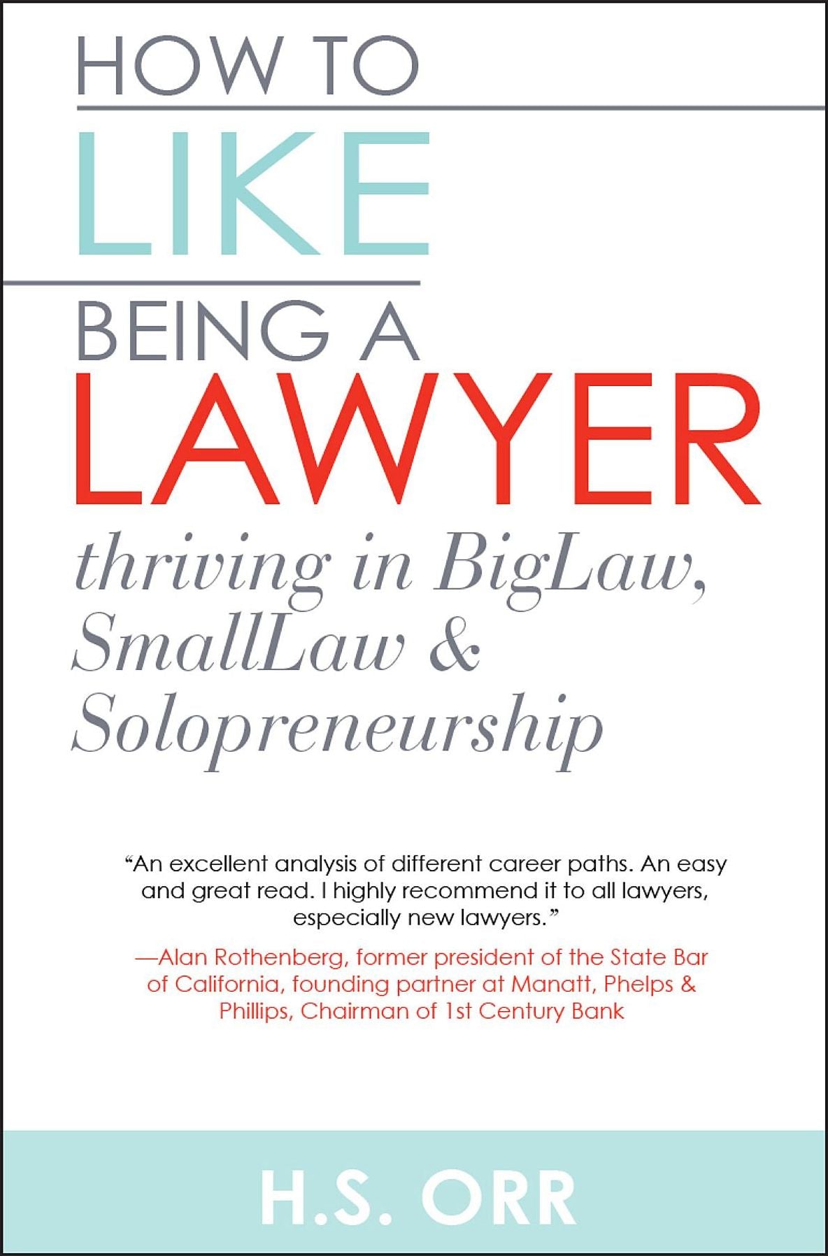 How to Like Being a Lawyer: Thriving in BigLaw, SmallLaw & Solopreneurship