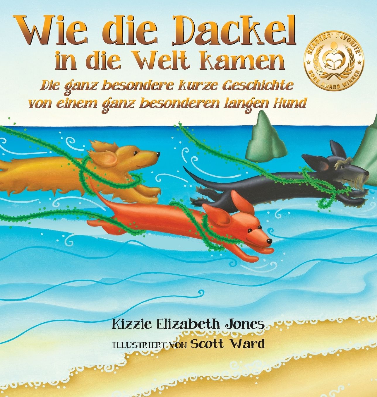 Wie die Dackel in die Welt kamen: Die ganz besondere kurze Geschichte von einem ganz besonderen langen Hund (German/English Hard Cover)