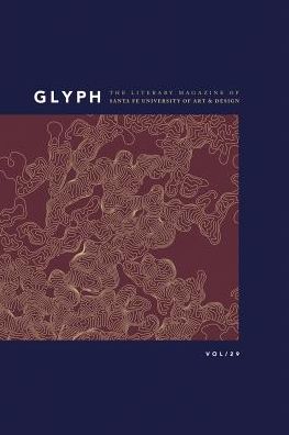 Glyph 2017: The Literary Magazine of Santa Fe University of Art and Design