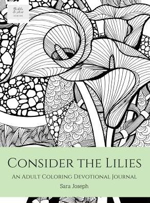 Consider the Lilies: An Adult Coloring Devotional Journal