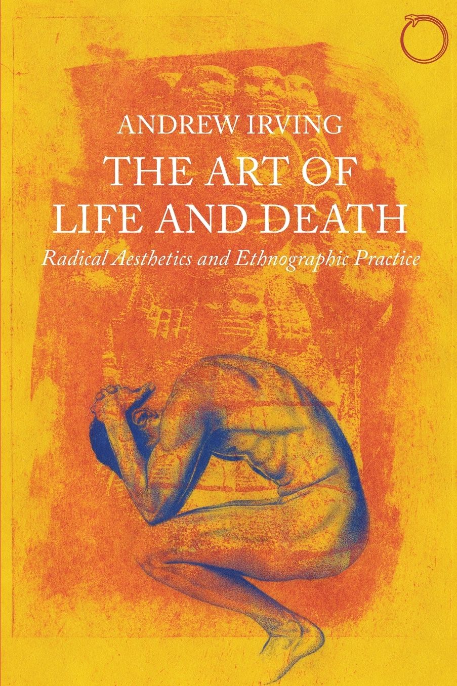 The Art of Life and Death: Radical Aesthetics and Ethnographic Practice