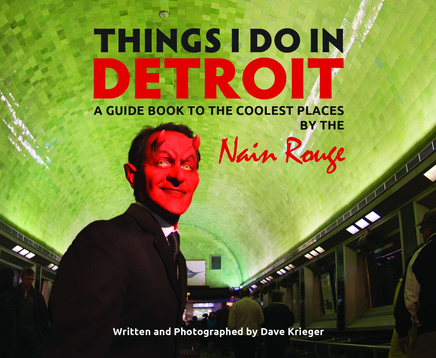 Things I Do in Detroit: A Guide Book to the Coolest Places by the Nain Rouge