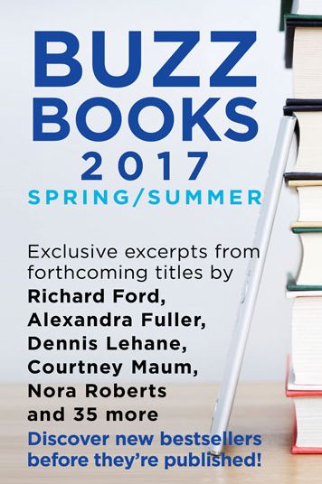 Buzz Books 2017: Spring/Summer: Exclusive Excerpts from 40 Top New Titles