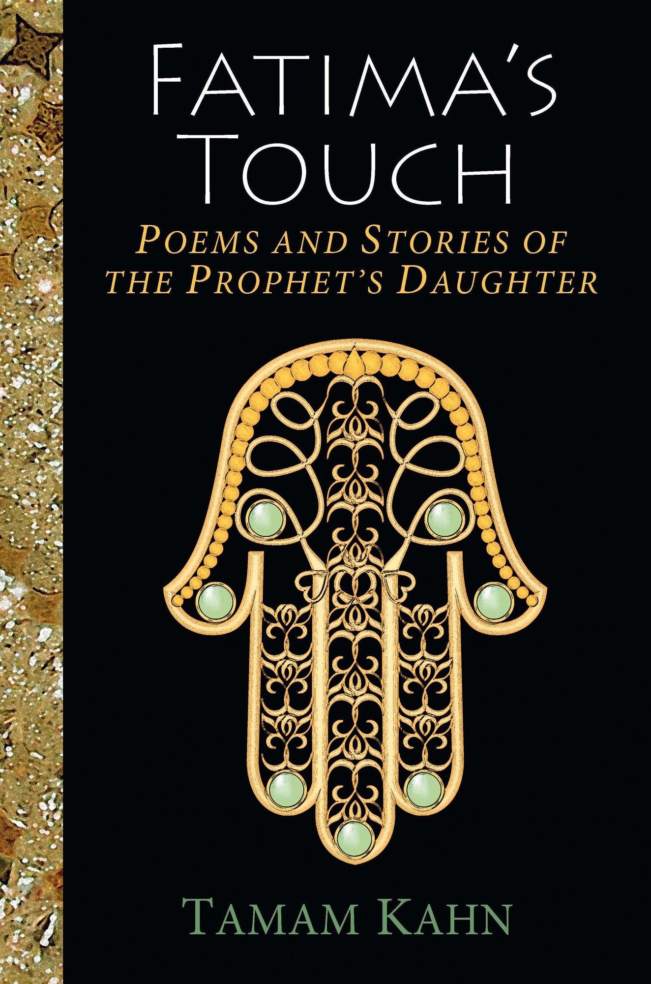 Fatima's Touch: Poems & Stories Of The Prophet's Daughter