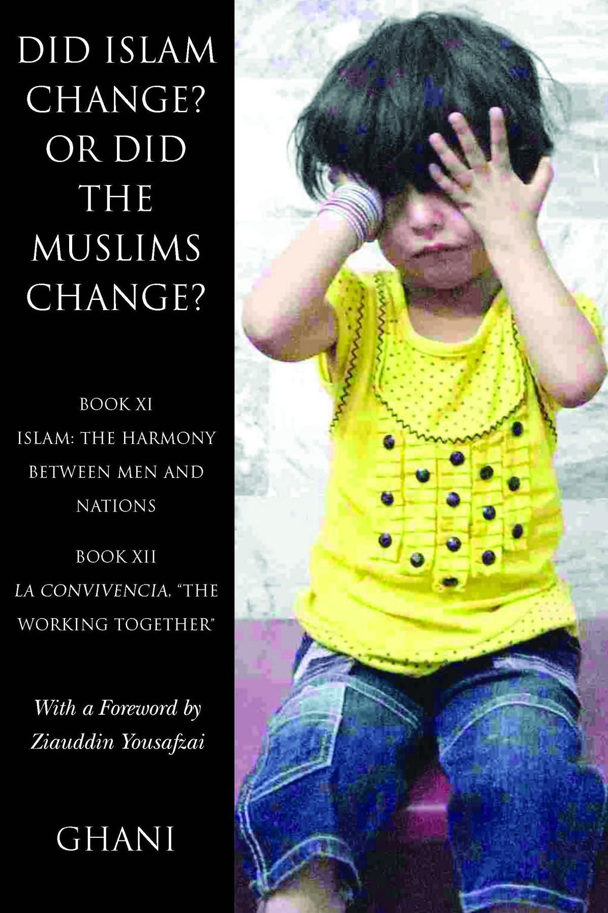 Did Islam Change? Or Did the Muslims Change?: Book XI - Islam: The Harmony Between Men and Nations and Book XII - La Convivencia, "The Working Together"