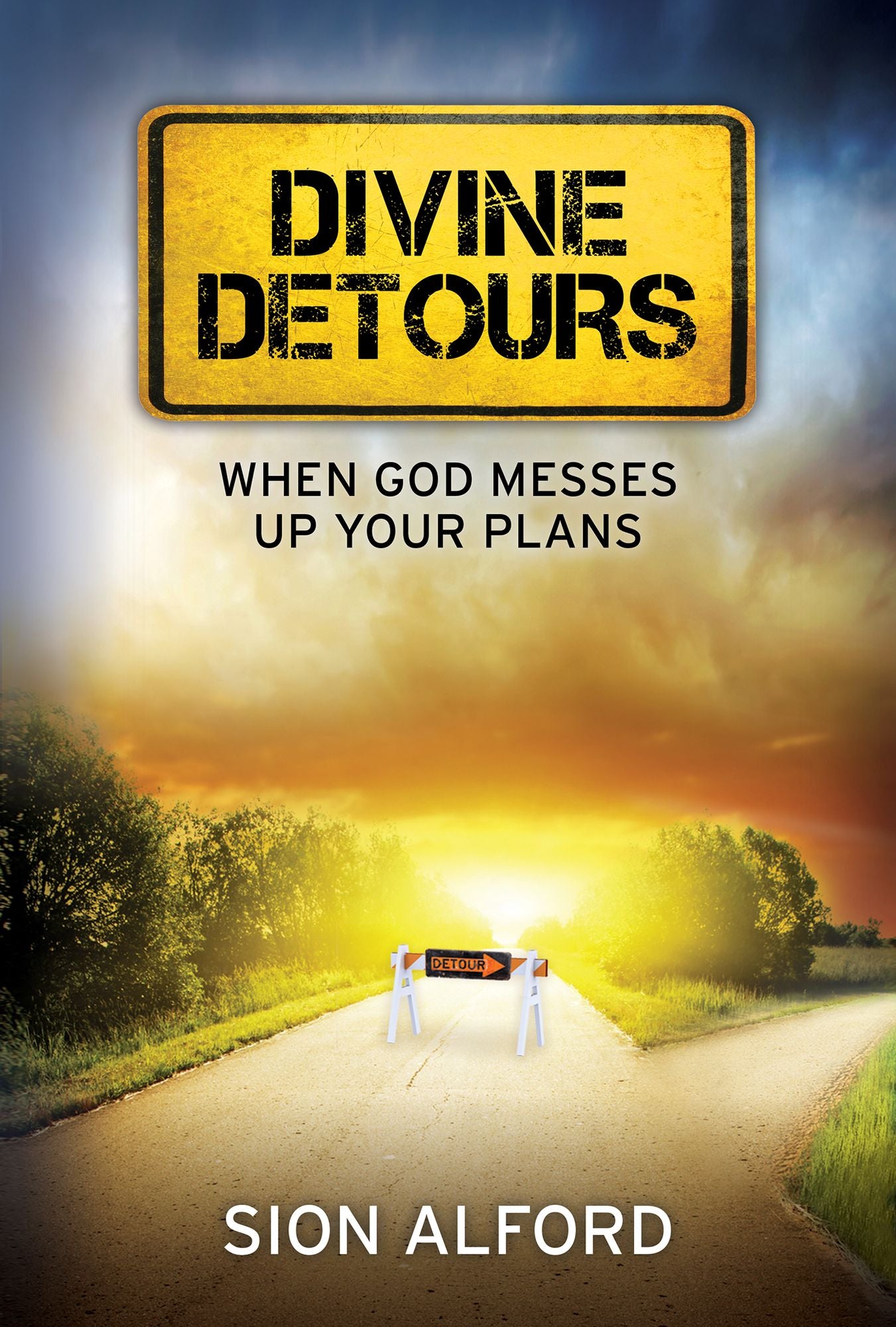 Divine Detours: When God Messes Up Your Plans