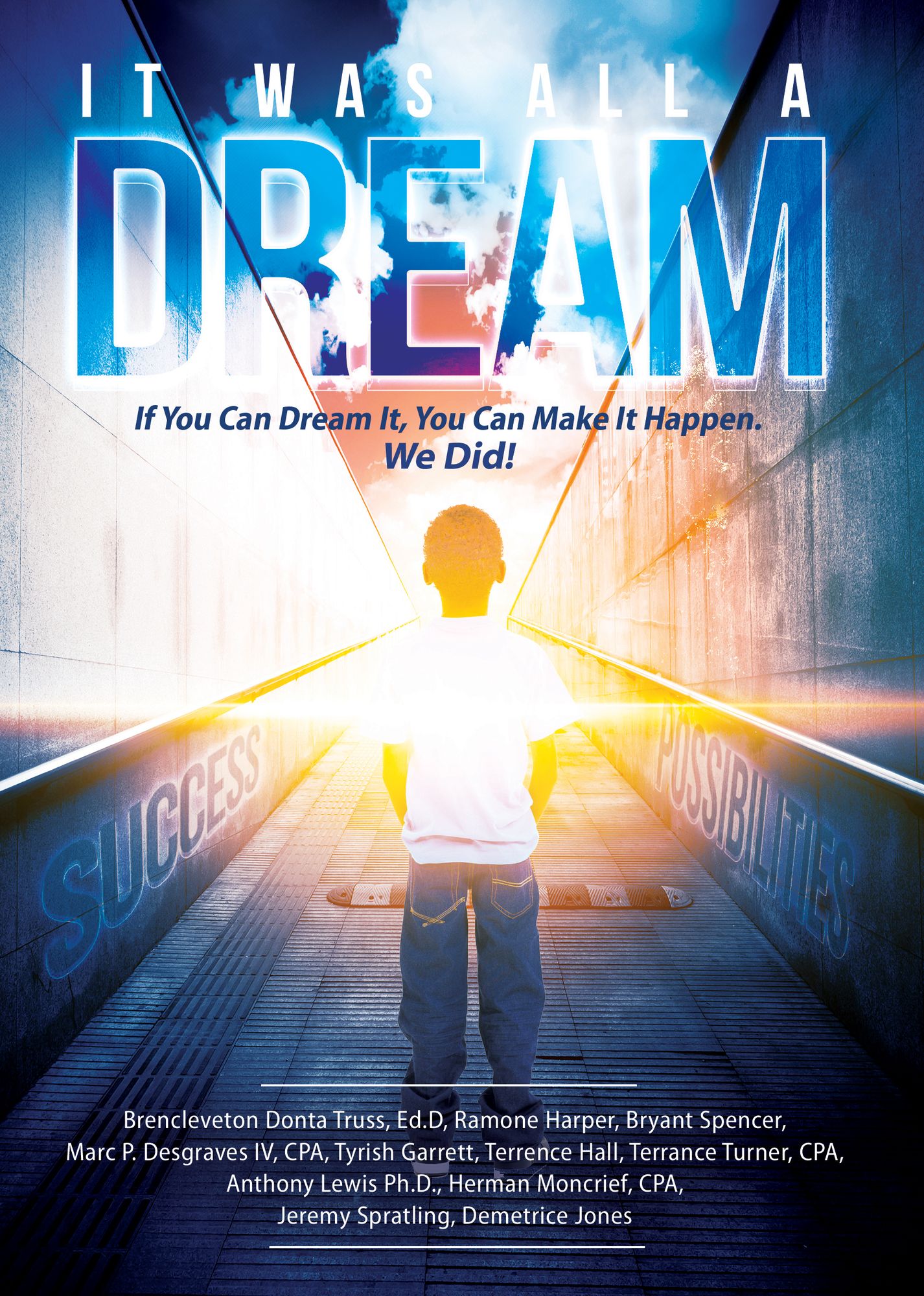 It Was All a Dream: If You Can Dream It, You Can Make It Happen. We Did!