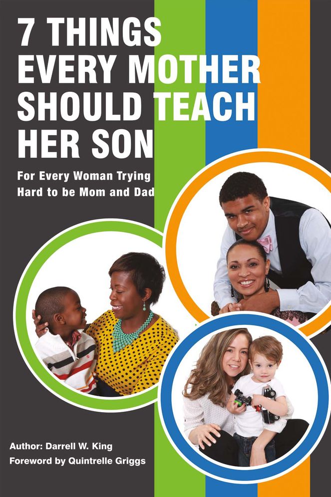 7 Things Every Mother Should Teach Her Son: For Every Woman Trying Hard to Be Mom and Dad