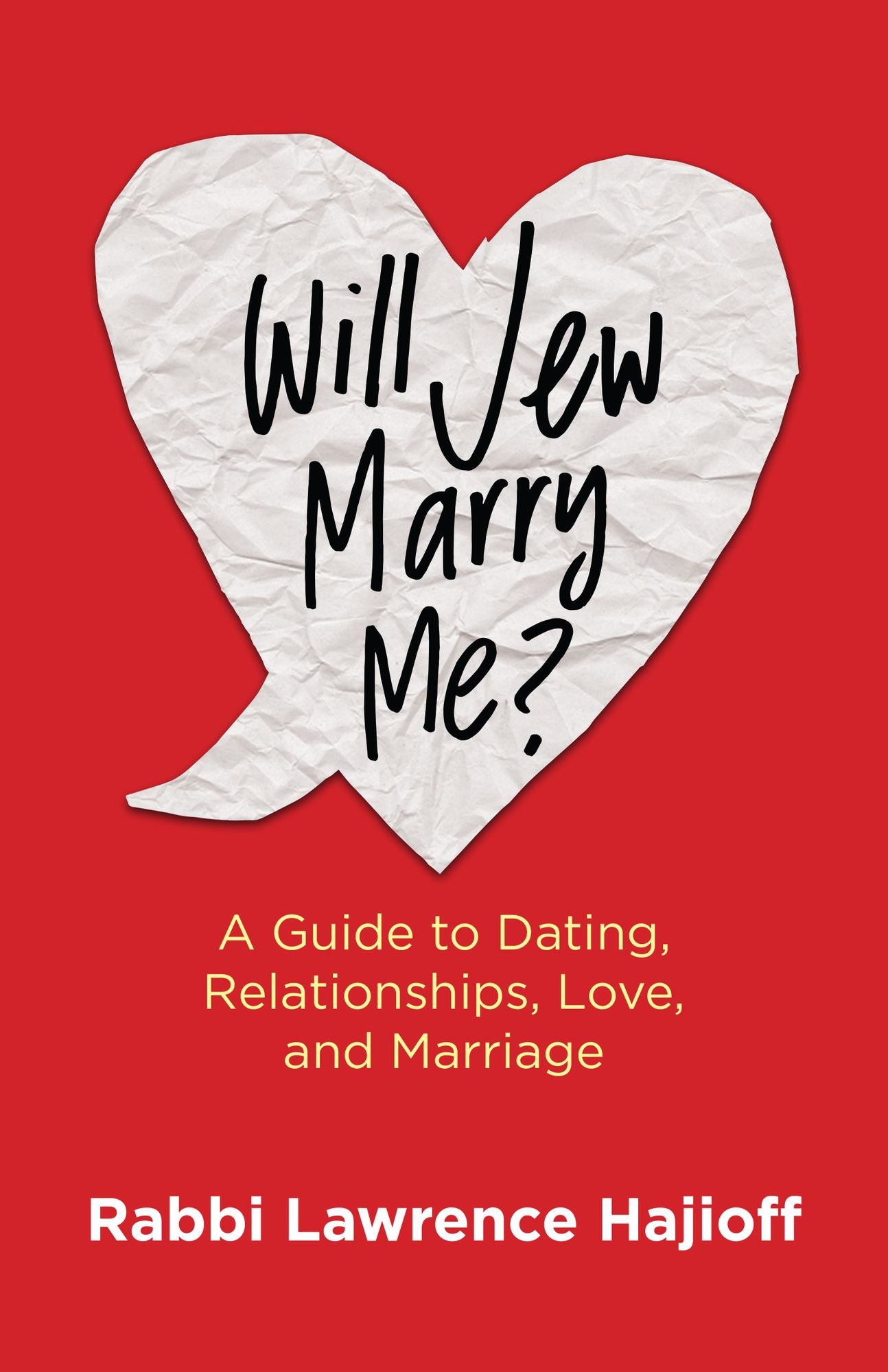 Will Jew Marry Me? A Guide to Dating Relationships, Love, and Marriage