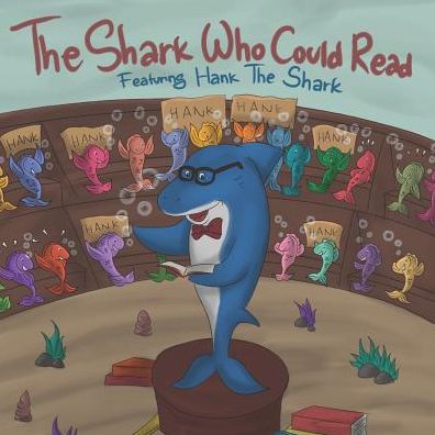 The Shark Who Could Read: A Rhyming Bedtime Story Featuring Hank The Shark