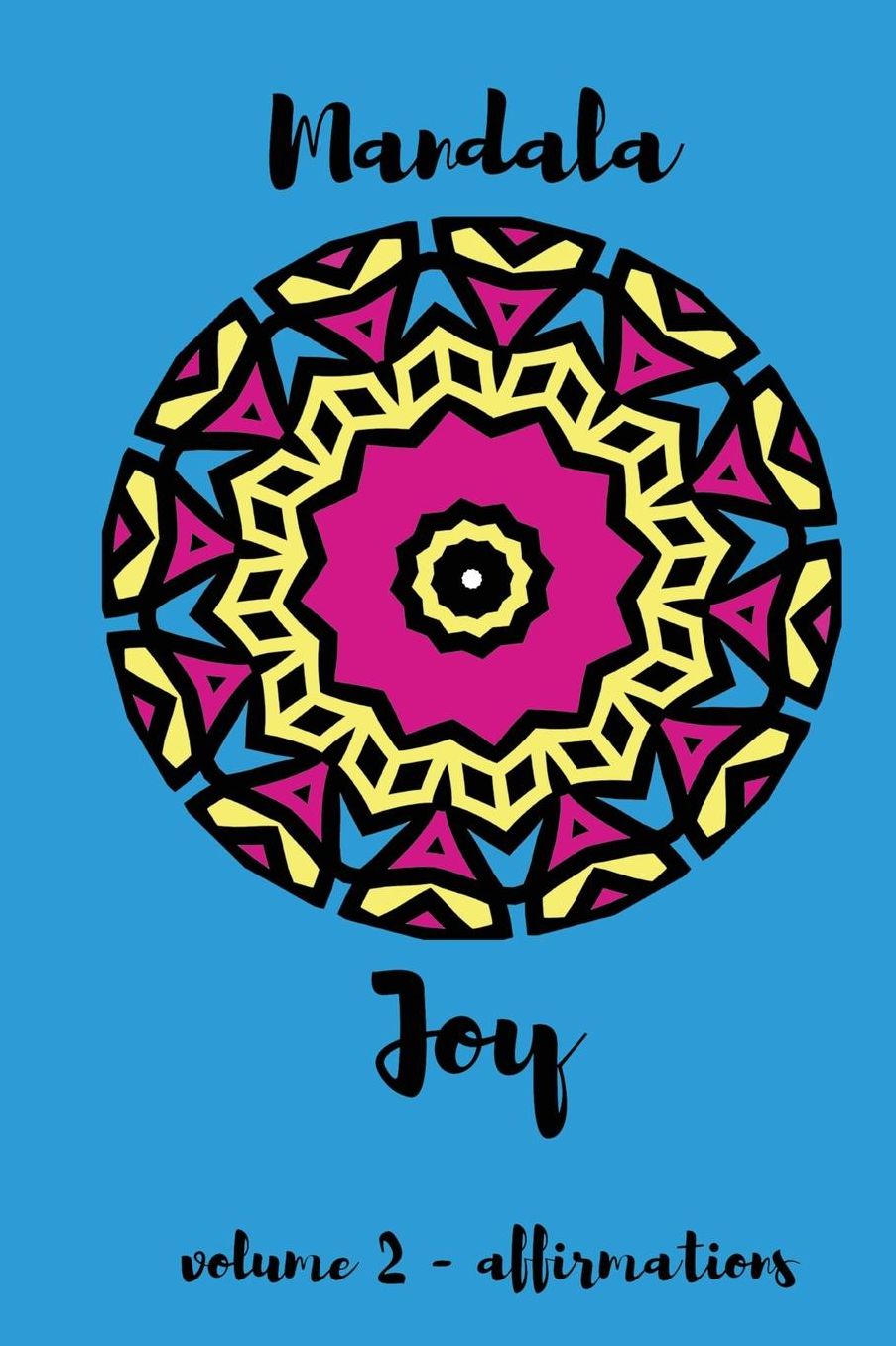 Mandala Joy Volume 2 - Affirmations: Coloring for Happiness