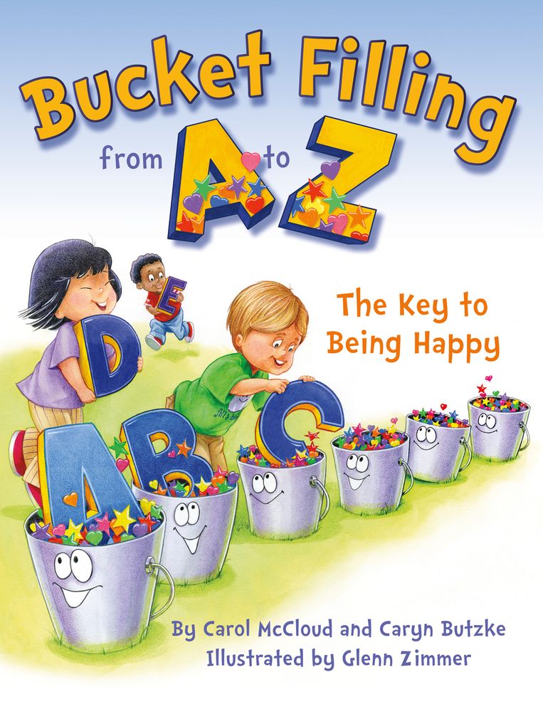 Bucket Filling from A to Z: The Key to Being Happy