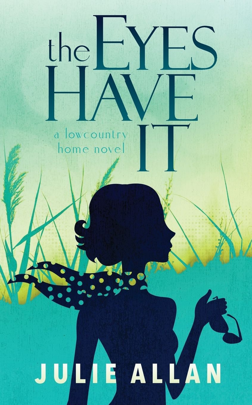 The Eyes Have It: A Lowcountry Home Novel
