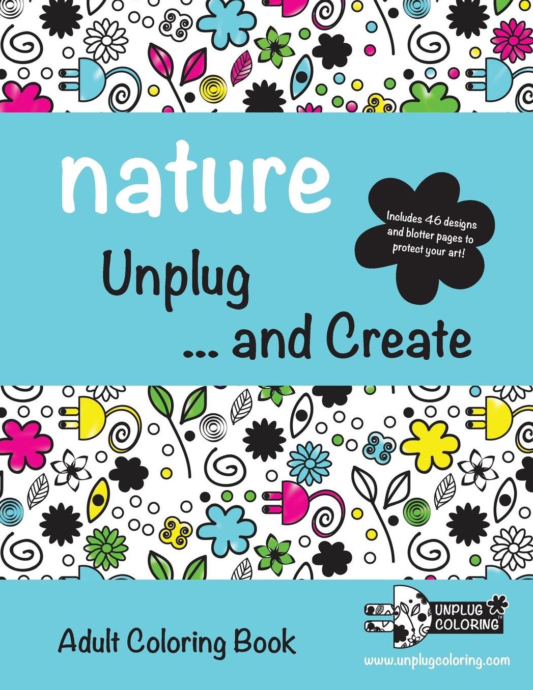 NATURE Unplug ... and Create: Adult Coloring Book