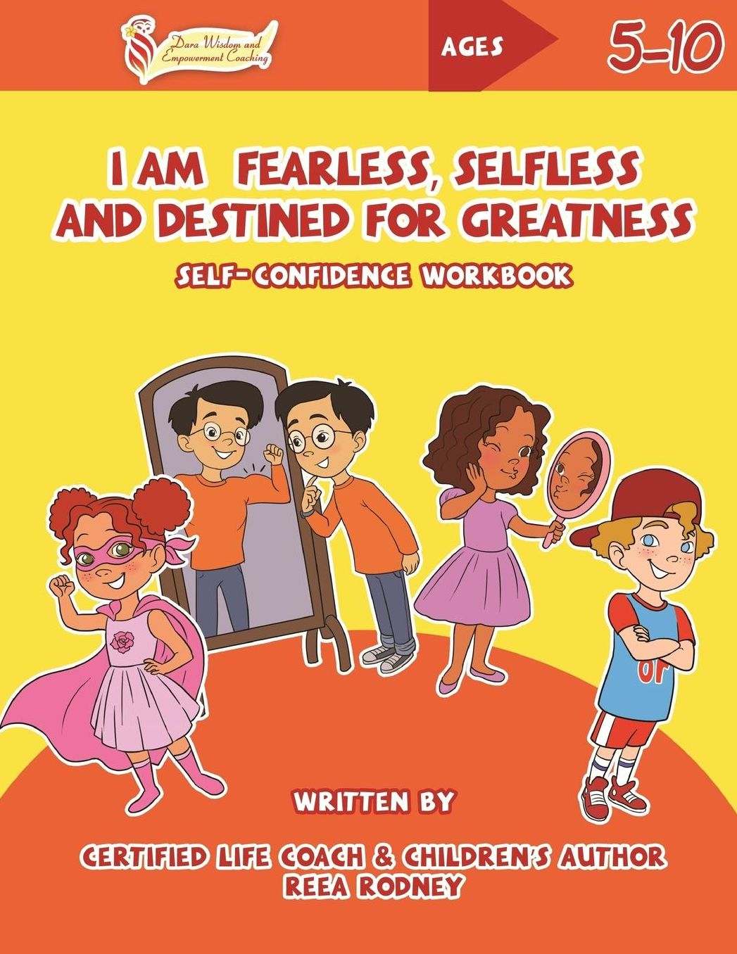 I Am Fearless, Selfless and Destine for Greatness: Self-Confidence Workbook
