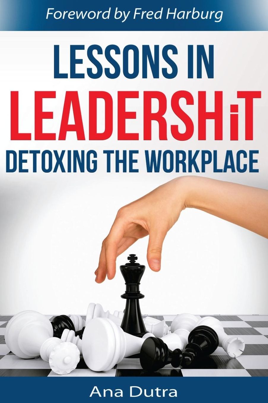 Lessons In LeadershiT: Detoxing the Workplace