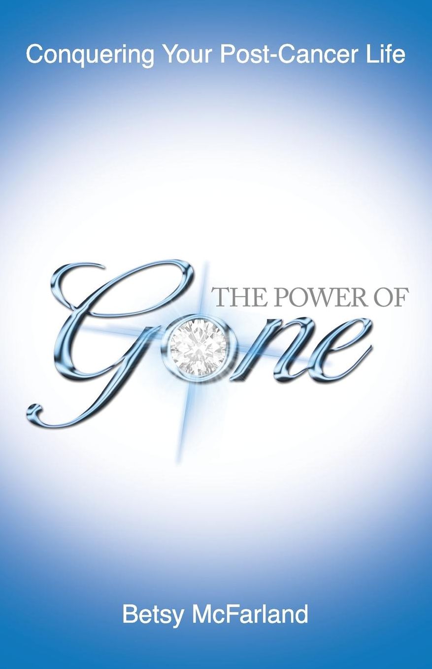 The Power of Gone: Conquering Your Post-Cancer Life