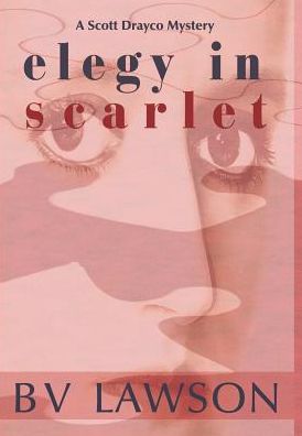 Elegy in Scarlet: A Scott Drayco Mystery