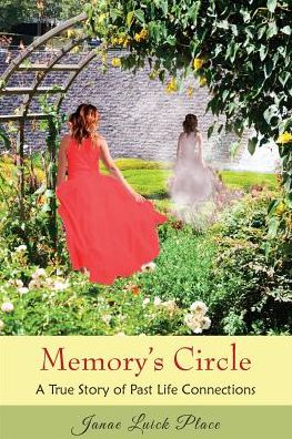 Memory's Circle: A True Story of Past Life Connections