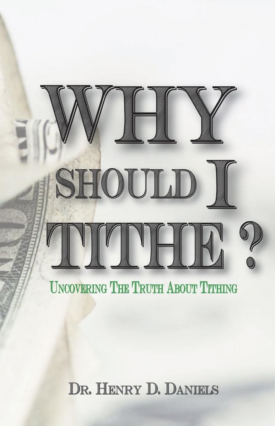 Why Should I Tithe?: Uncovering the Truth about Tithing