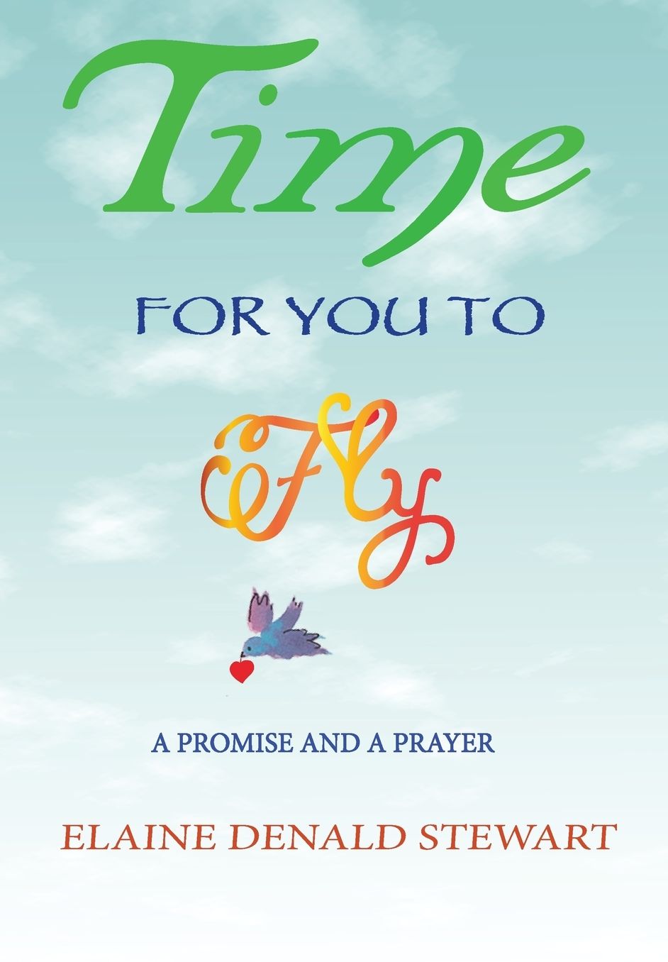 Time For You To Fly: A Prayer and A Promise