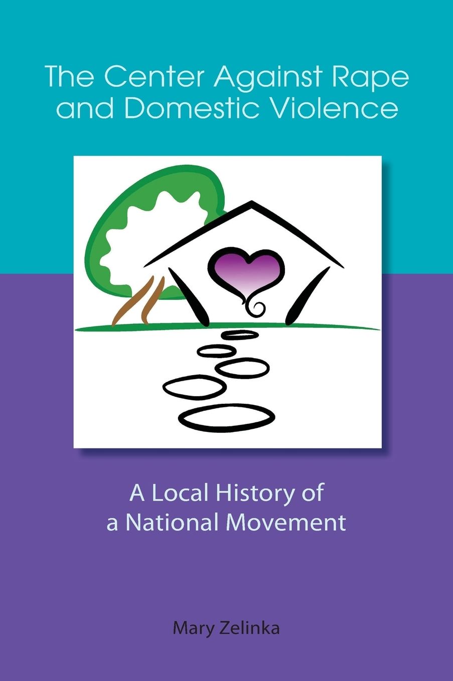 The Center Against Rape and Domestic Violence: A Local History of a National Movement