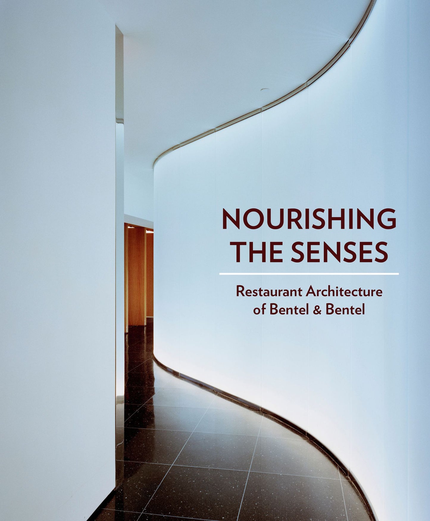 Nourishing the Senses: Restaurant Architecture of Bentel & Bentel