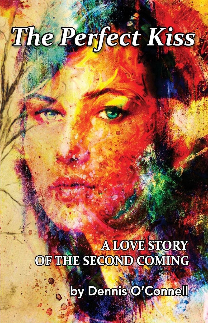 The Perfect Kiss: A love story of the second coming