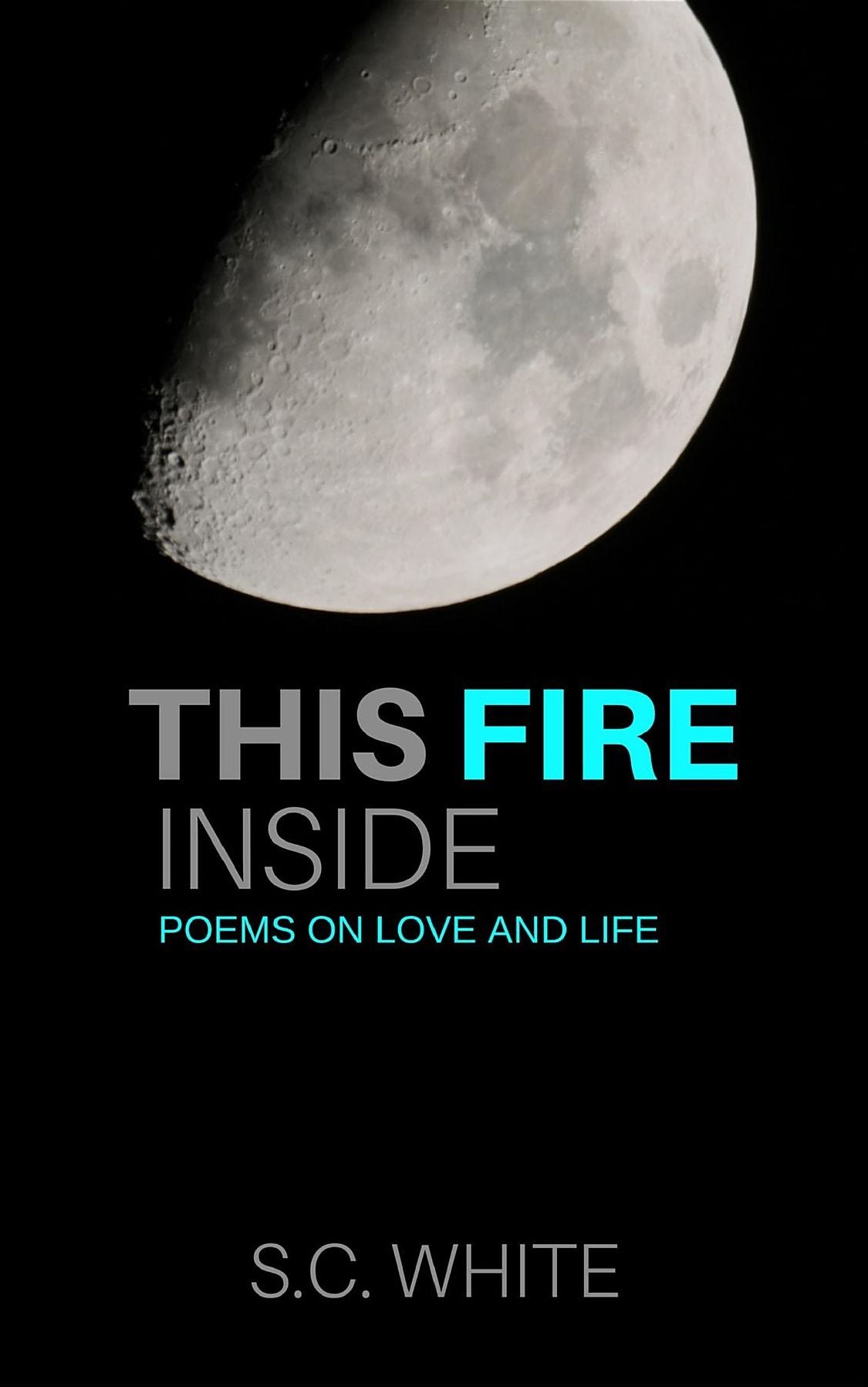 This Fire Inside: Poems on Love and Life