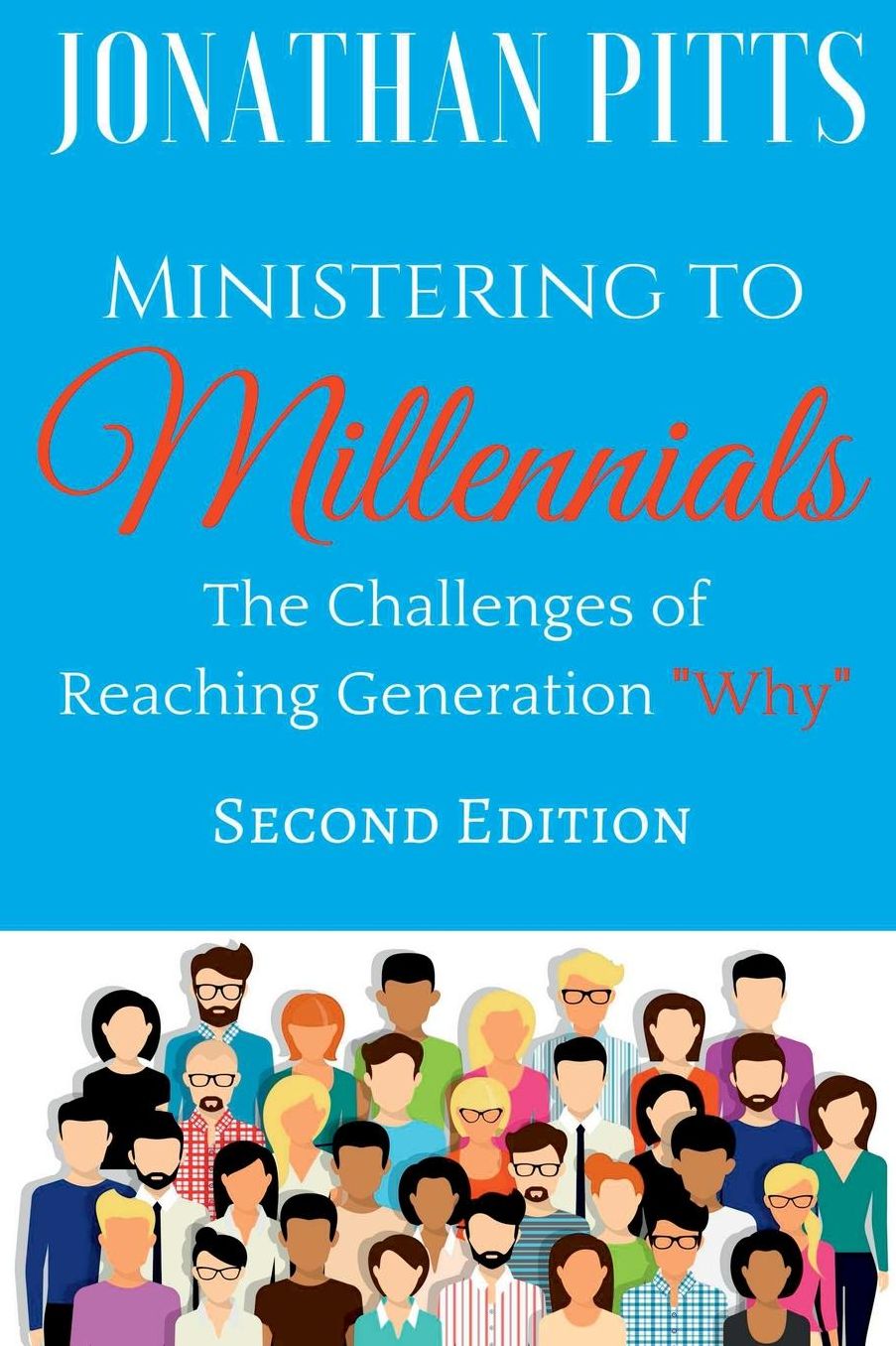 Ministering to Millennials: The Challenges of Reaching Generation "Why"