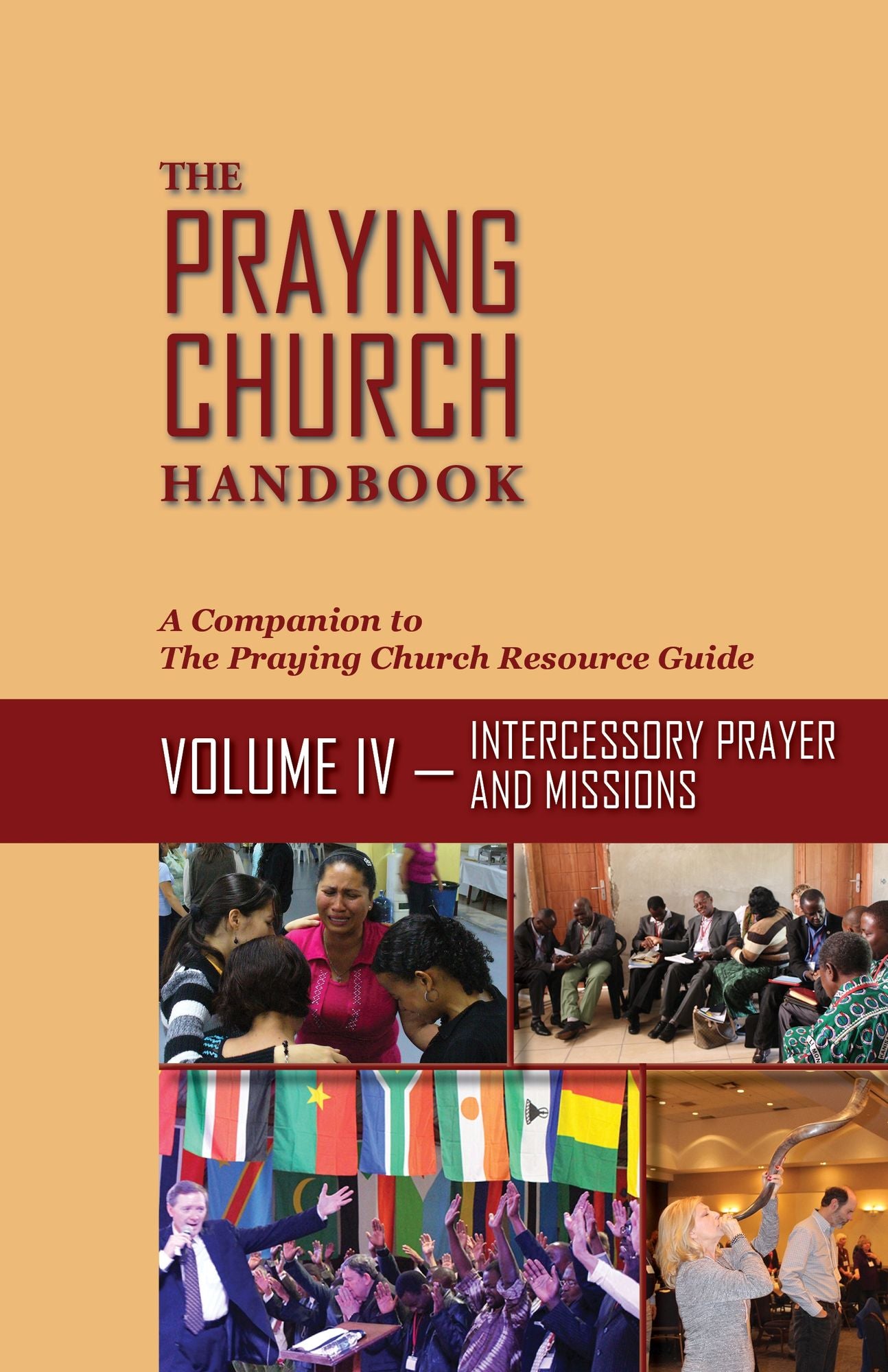 The Praying Church Handbook?Volume IV: Intercessory Prayer and Evangelism