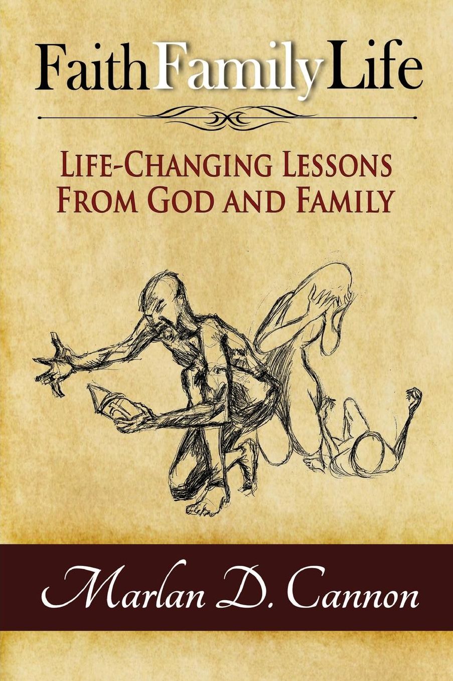 Faith Family Life: Life-Changing Lessons from God and Family