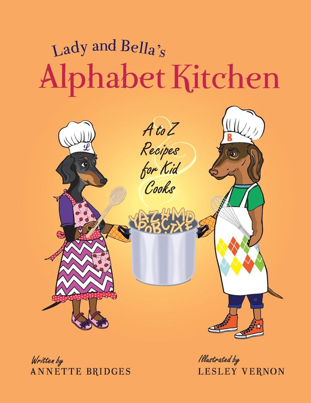 Lady and Bella's Alphabet Kitchen: A to Z Recipes for Kid Cooks