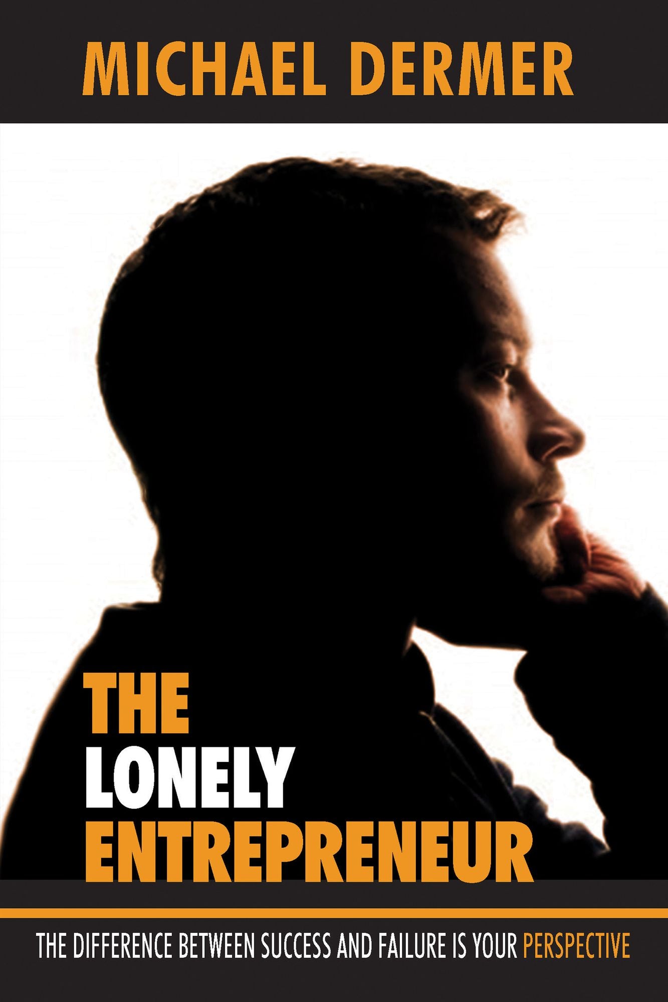 The Lonely Entrepreneur: The Difference Between Success and Failure Is Your Perspective