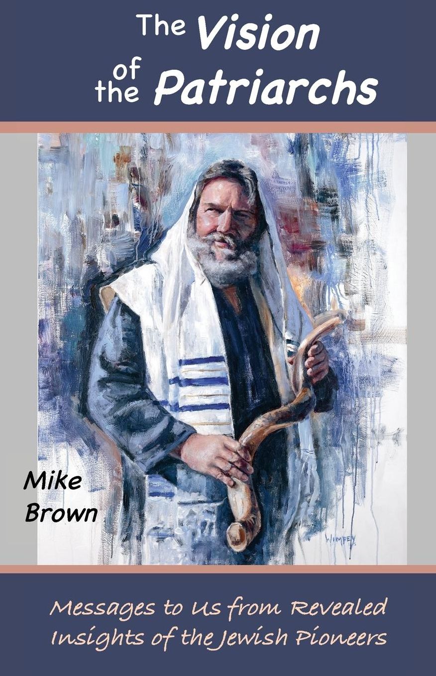 The Vision of the Patriarchs: Messages to Us from Revealed Insights of the Jewish Pioneers