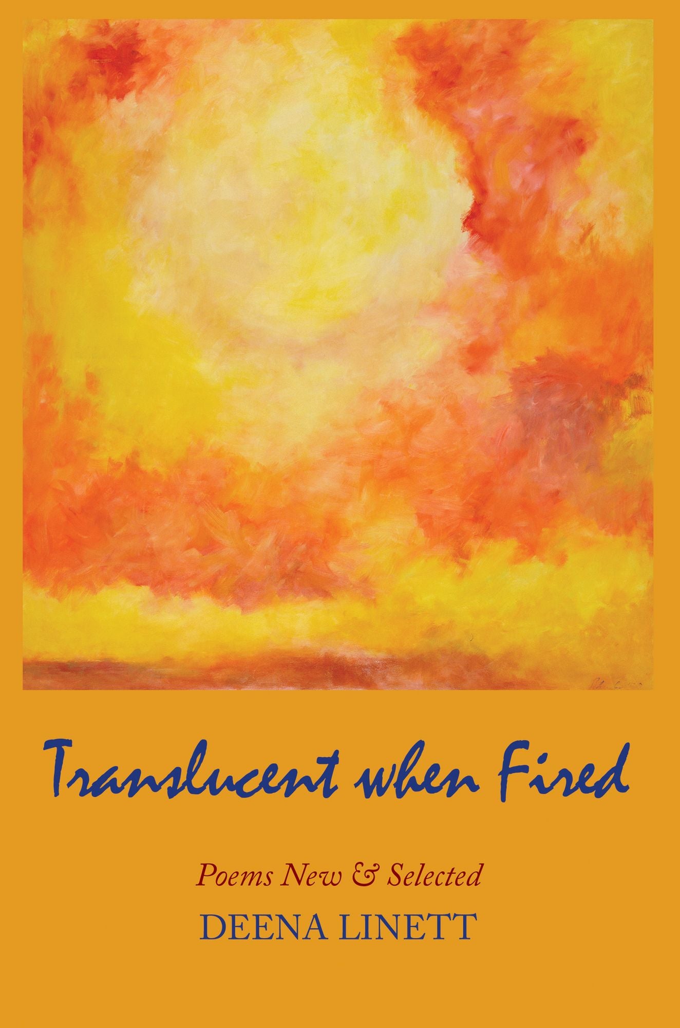 Translucent when Fired:Poems New & Selected