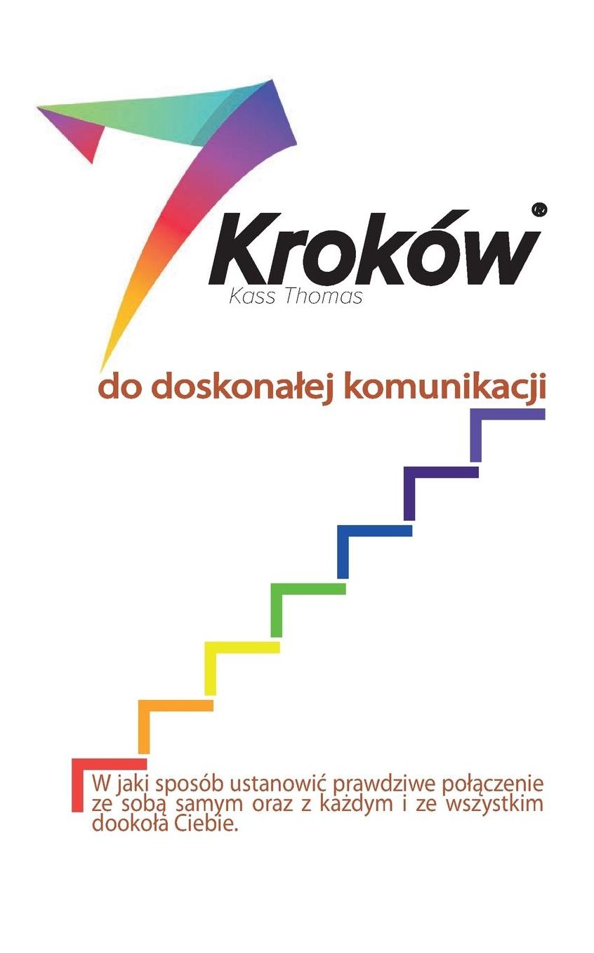 7 Korakov do Brezhibne Komunikacije: Kako vzpostaviti resnicno povezavo s seboj, vsemi in vsem okoli vas