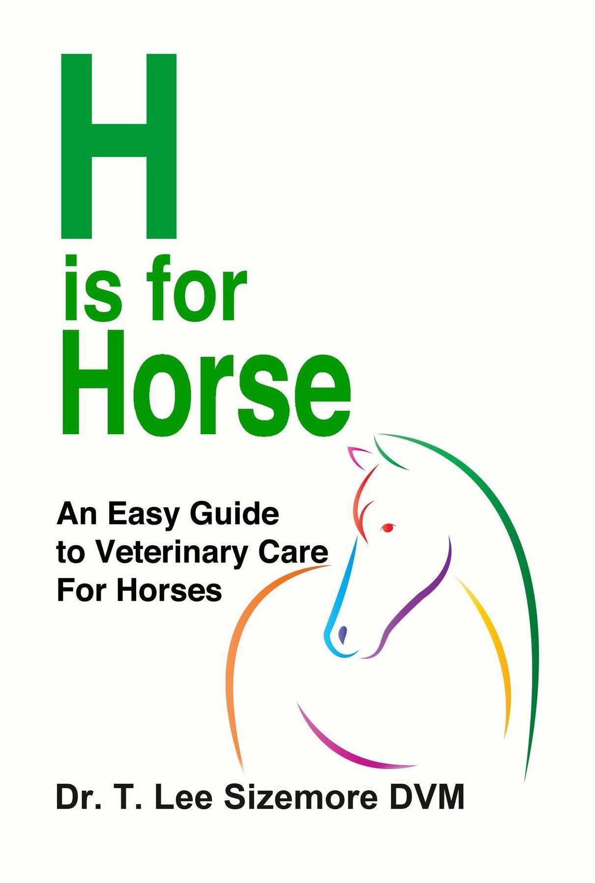 H is for Horse: An Easy Guide to Veterinary Care for Horses