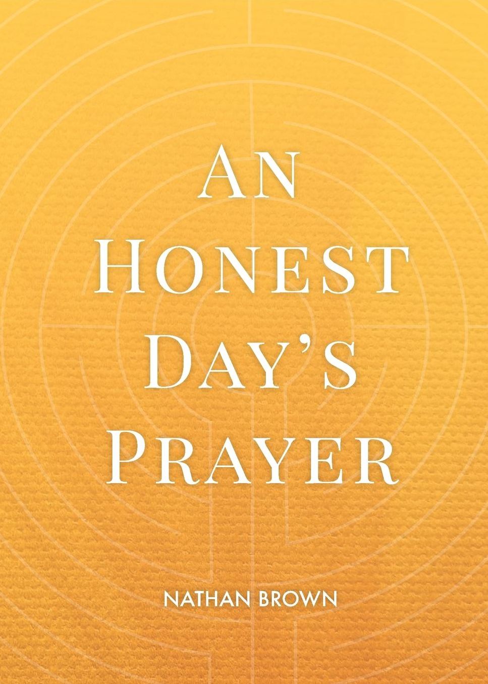 An Honest Day's Prayer