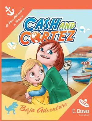 The Adventures of Cash and Cortez: Baja Adventure