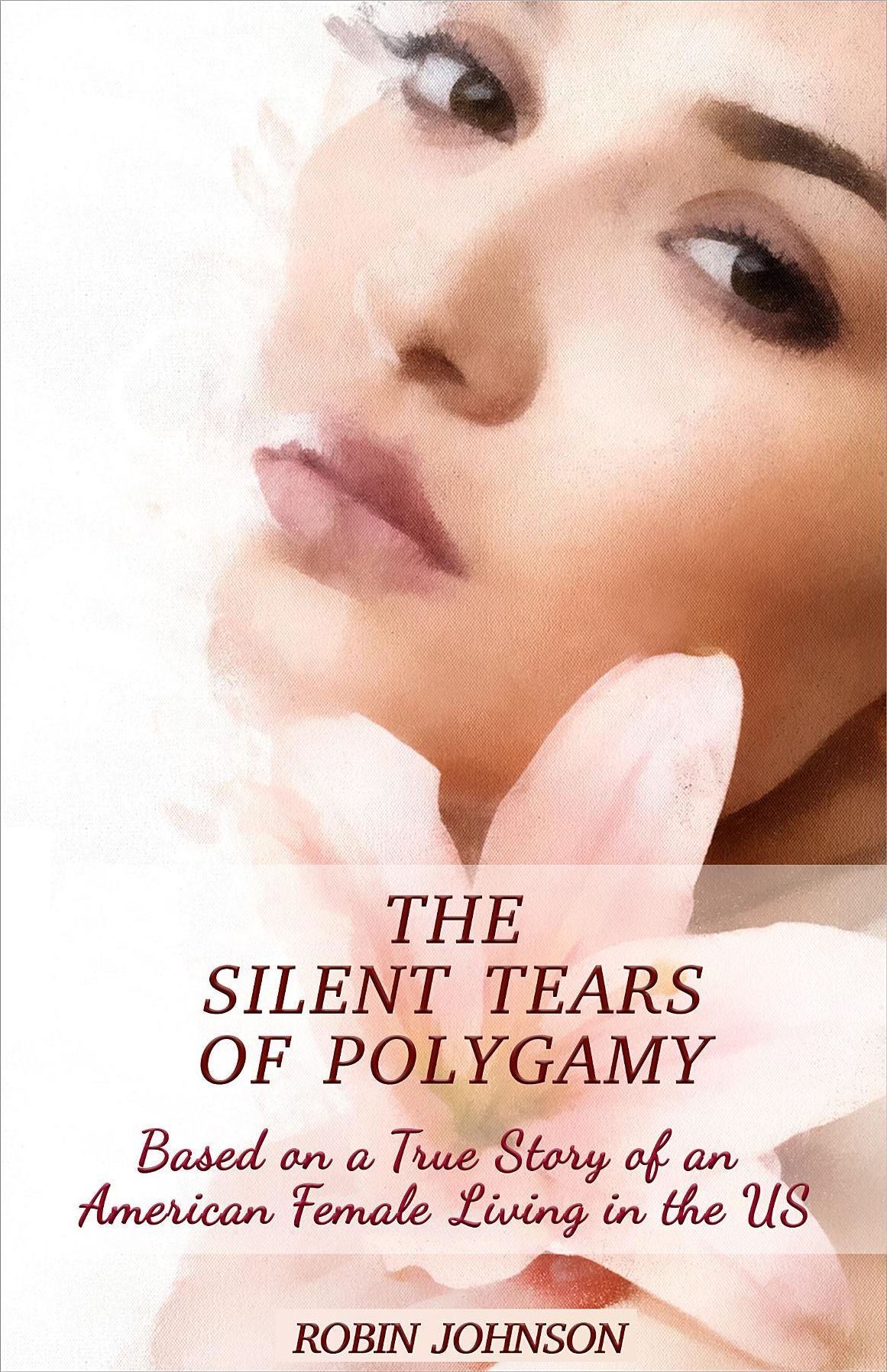 The Silent Tears of Polygamy: Based on a True Story of an American Female Living in the US