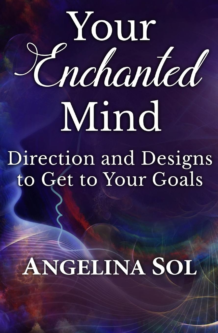 Your Enchanted Mind: Direction and Designs to Get to Your Goals