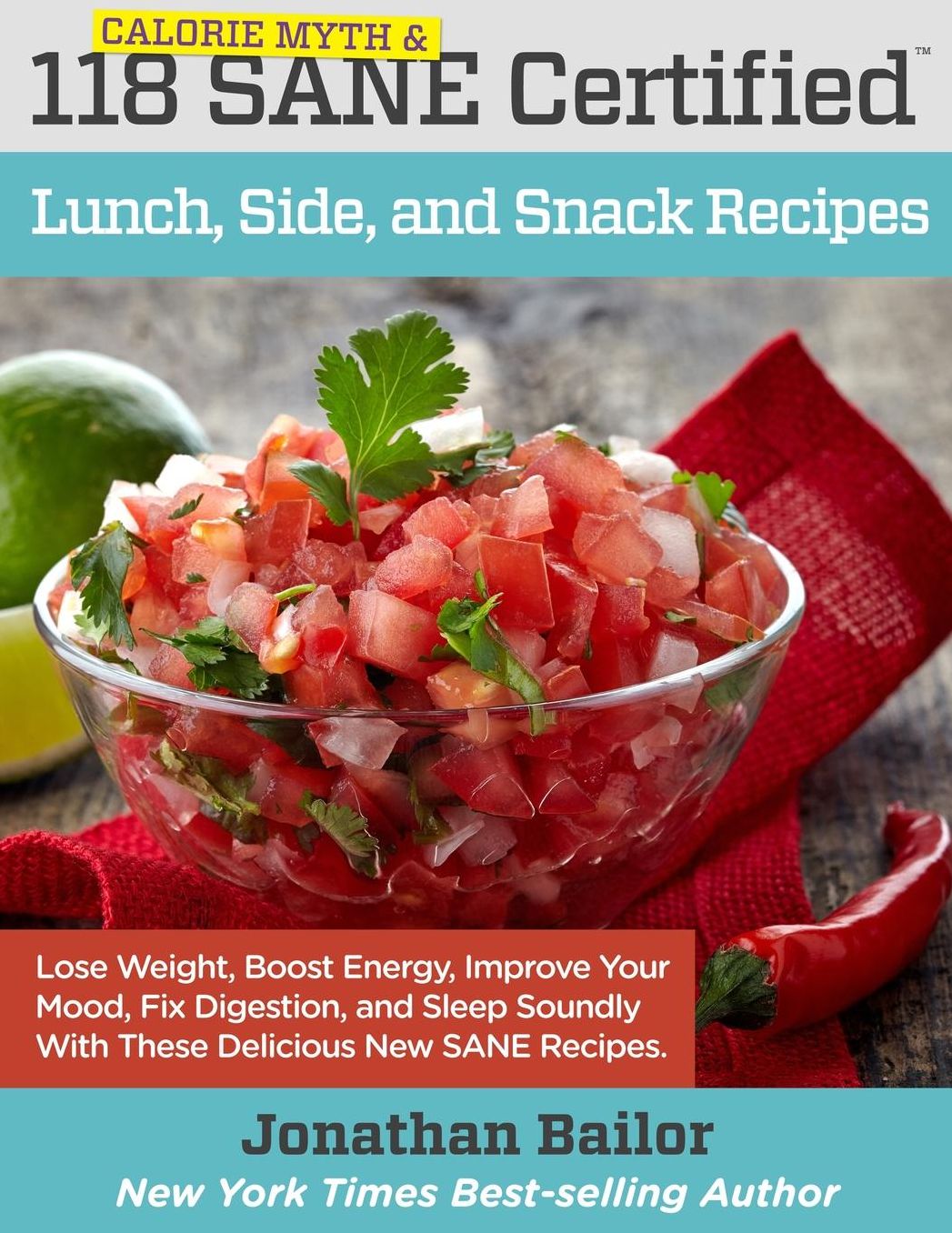 118 Calorie Myth and SANE Certified Lunch, Side, and Snack Recipes: Lose Weight, Increase Energy, Improve Your Mood, Fix Digestion, and Sleep Soundly With The Delicious New Science of SANE Eating