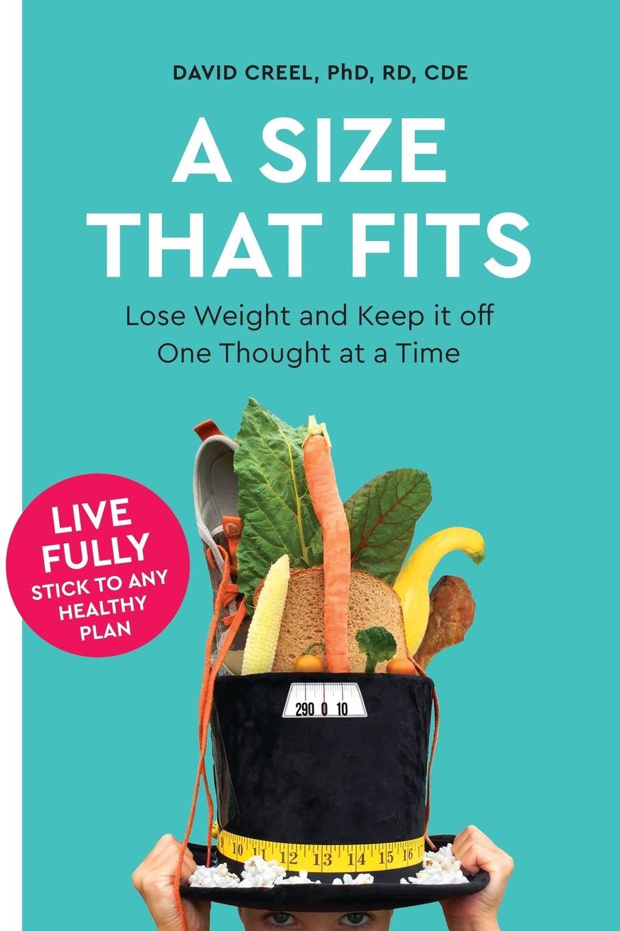 A Size That Fits: Lose Weight and Keep it Off, One Thought at a Time