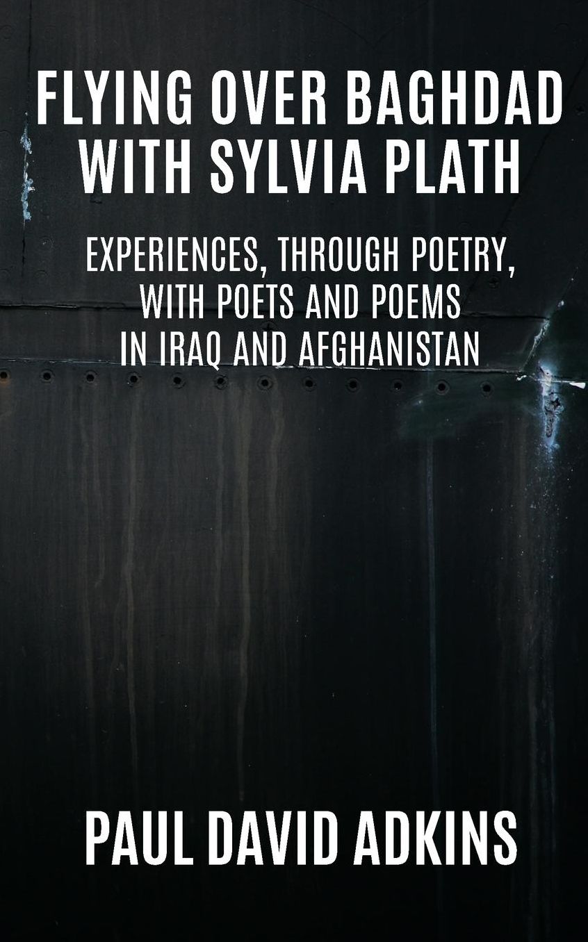 Flying over Baghdad with Sylvia Plath: Experiences, Through Poetry, with Poets and Poems in Iraq and Afghanistan